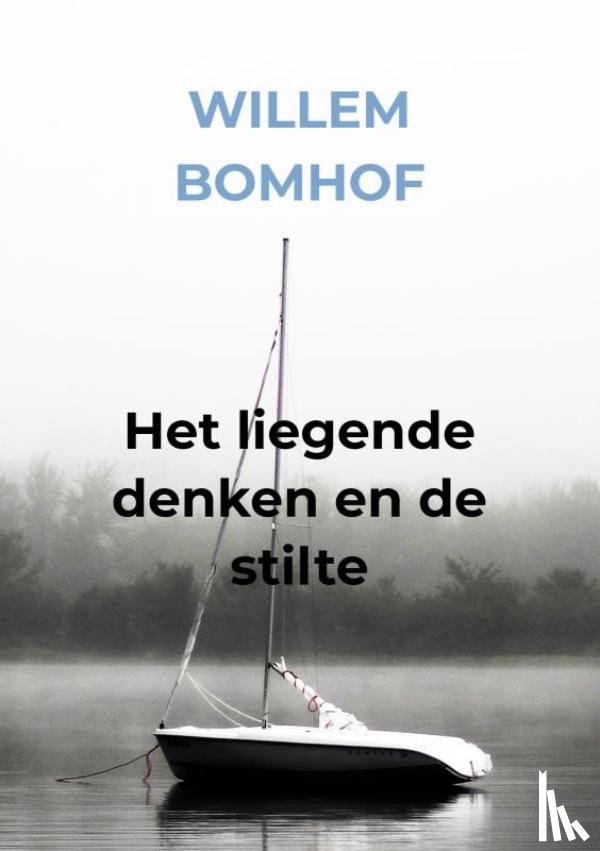Bomhof, Willem - Het liegende denken en de stilte