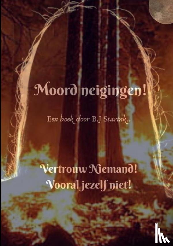 Starink, B.J - Moord Neigingen