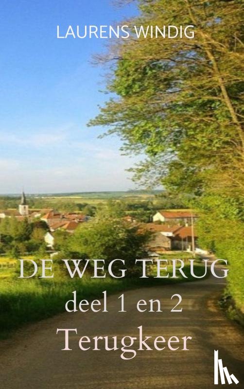 Windig, Laurens - DE WEG TERUG deel 1 en 2