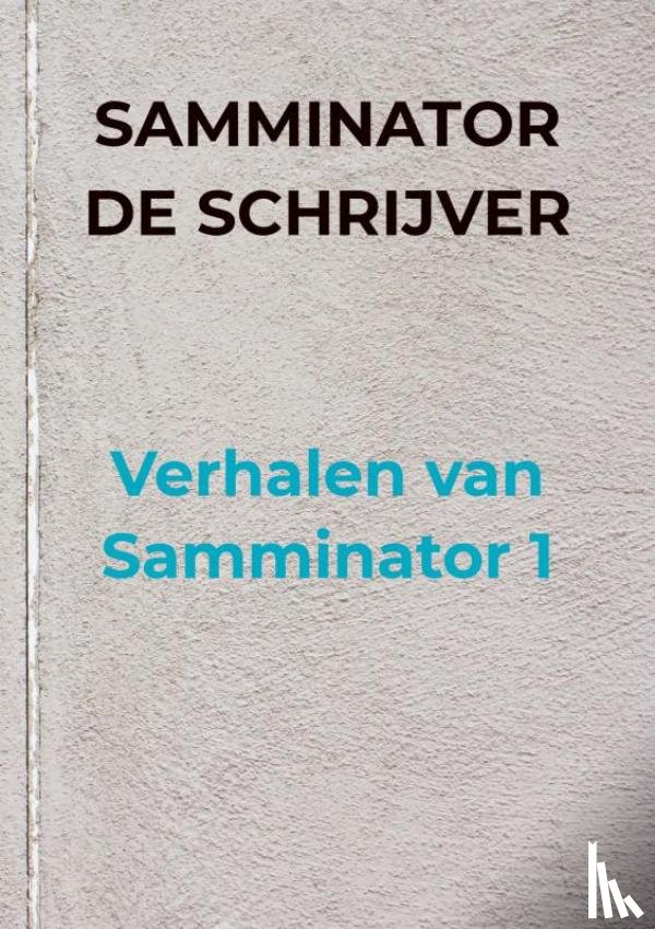De schrijver, Samminator - Verhalen van Samminator 1