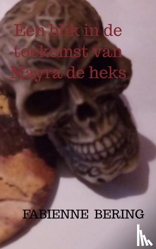 Bering, Fabienne - Een blik in de toekomst van Mayra de heks