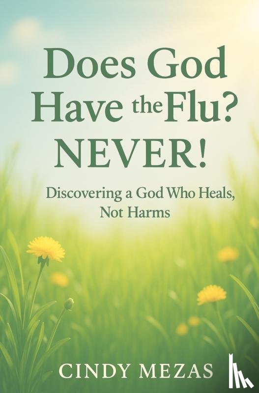 Mezas, Cindy - Does God have the flu?