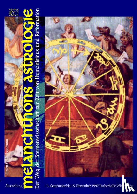 Hoppmann, Jürgen G. H. - Melanchthons Astrologie - Der Weg der Sternenwissenschaft zur Zeit von Humanismus und Reformation
