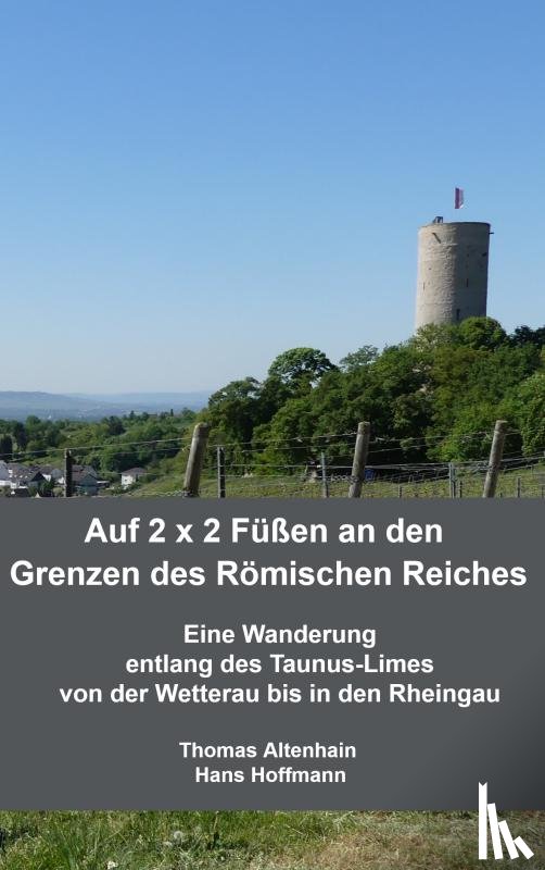 Hans Hoffmann, Thomas Altenhain - Auf 2 x 2 Füßen an den Grenzen des Römischen Reiches