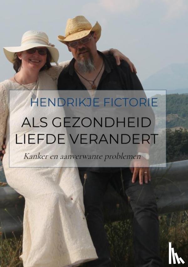 Fictorie, Hendrikje - Als gezondheid liefde verandert