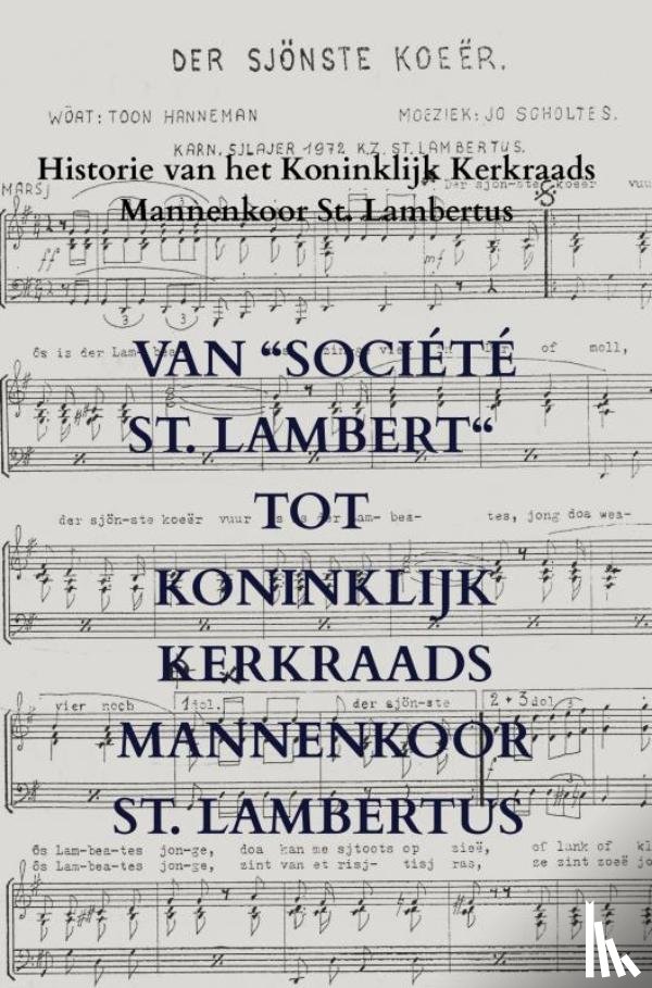 Van der Putten, Willem - Van “Société St. Lambert“ tot Koninklijk Kerkraads Mannenkoor St. Lambertus