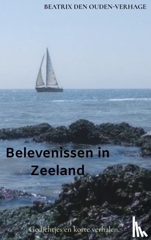 Verhage, Beatrix - Belevenissen in Zeeland