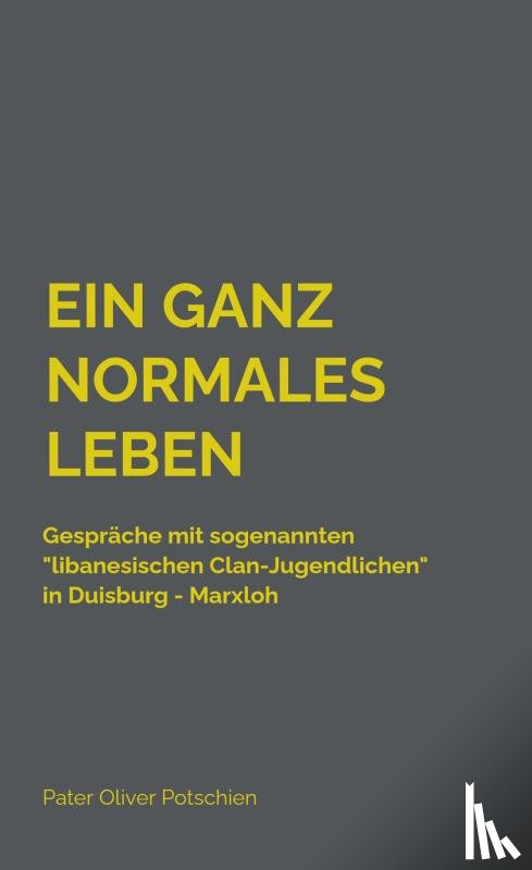 Potschien O.Praem., Pater Oliver - Ein ganz normales Leben