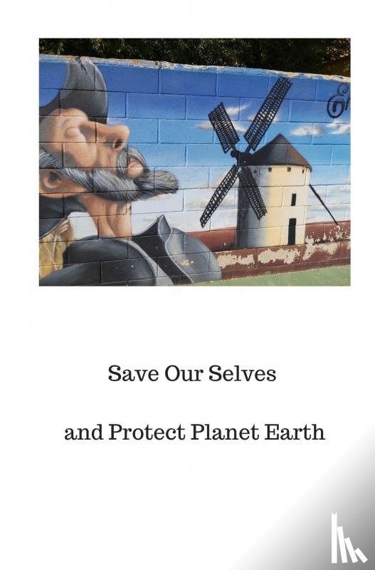 Holst, P.A.J. - Save Our Selves and Protect Planet Earth