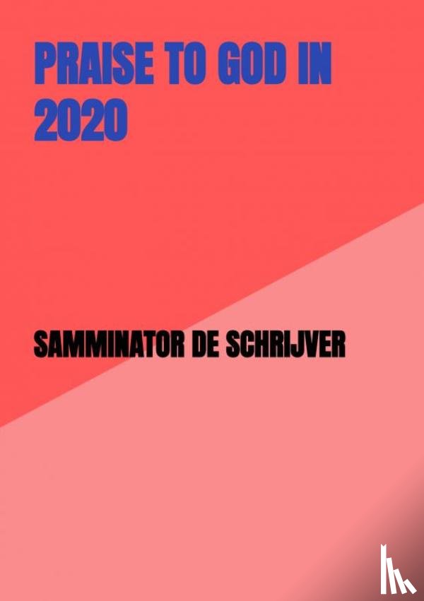 De schrijver, Samminator - Praise to God in 2020