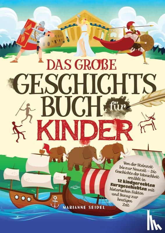 Seidel, Marianne - Das große Geschichtsbuch für Kinder: Von der Steinzeit bis zur Neuzeit