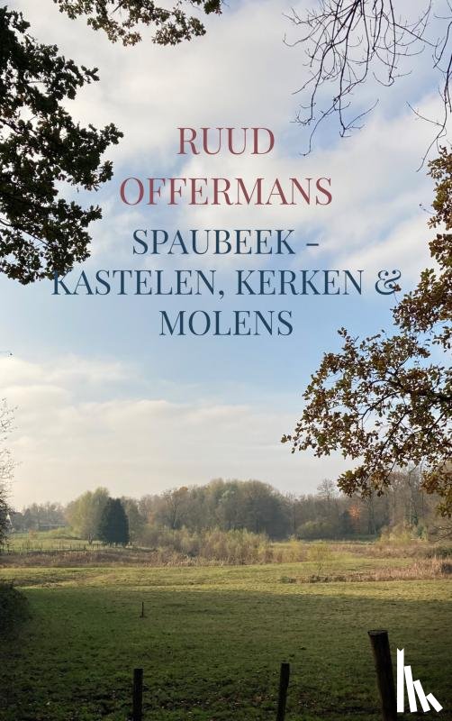 Offermans, Ruud - Spaubeek - kastelen, kerken & molens