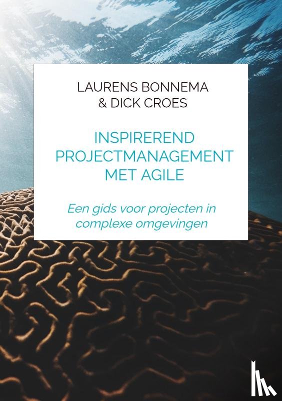 & Dick Croes, Laurens Bonnema - Inspirerend projectmanagement met Agile