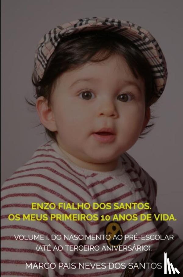 Santos, Marco Pais Neves Dos - Enzo Fialho dos Santos. Os meus primeiros 10 anos de vida.