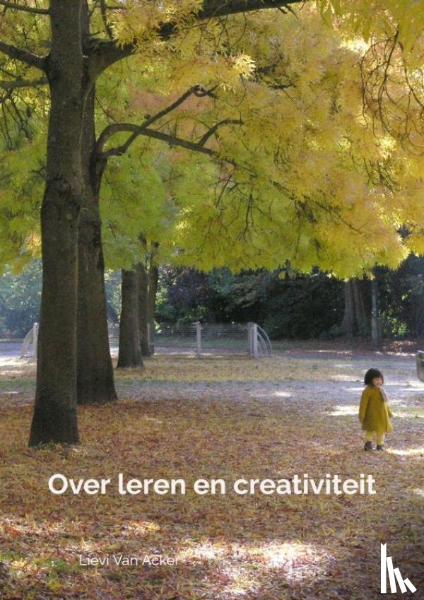 Van Acker, Lievi - Over leren en creativiteit