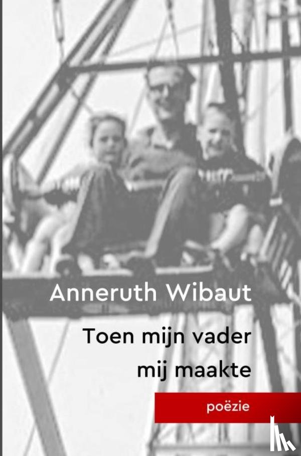 Wibaut, Anneruth - Toen mijn vader mij maakte