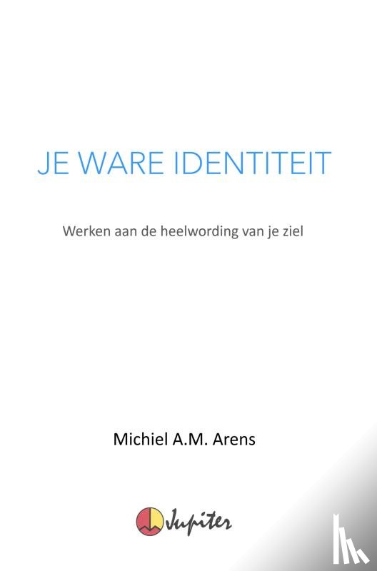 Arens, Michiel - Je Ware Identiteit