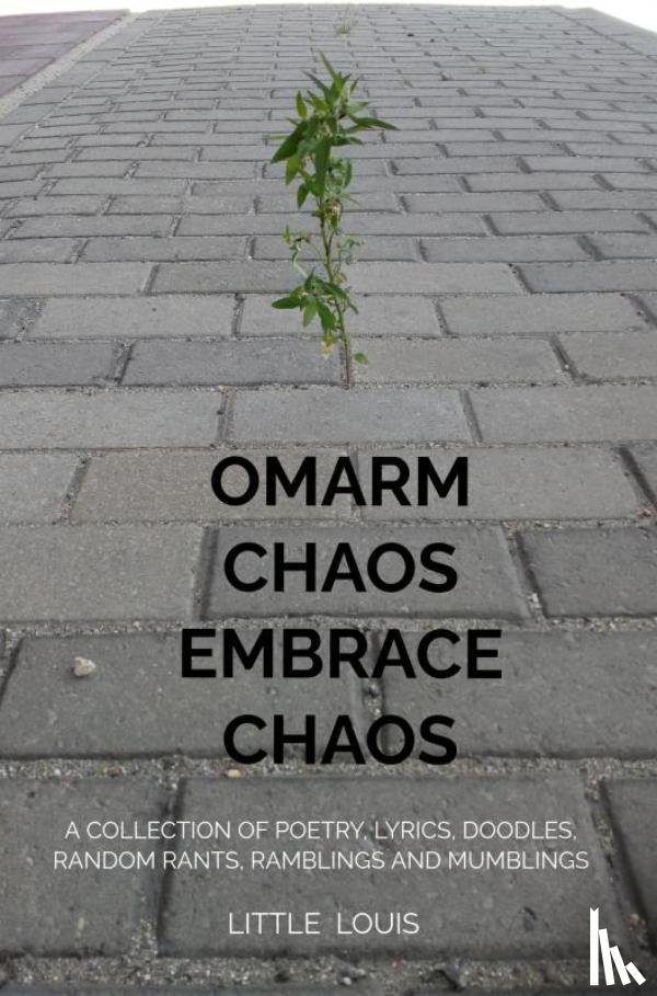 Louis, Little - Omarm Chaos - Embrace Chaos