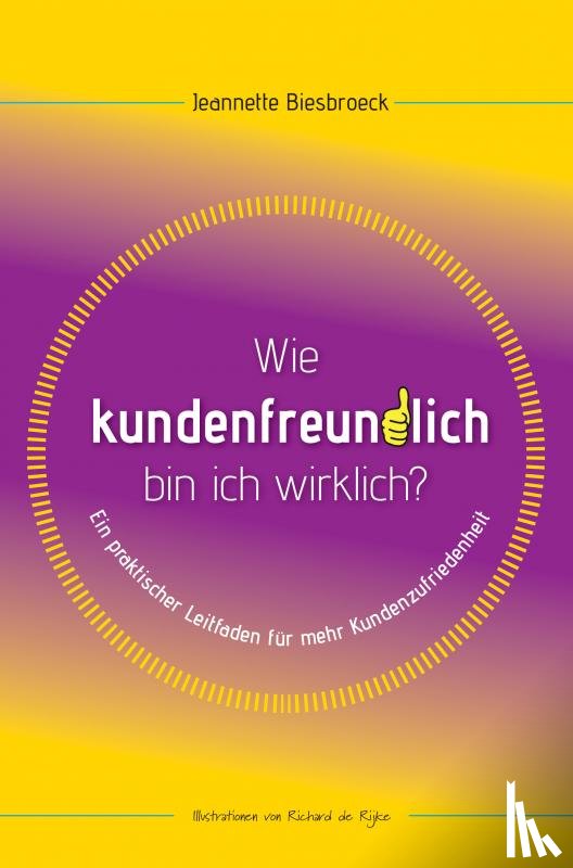 Biesbroeck, Jeannette - Wie Kundenfreundlich bin ich wirklich?