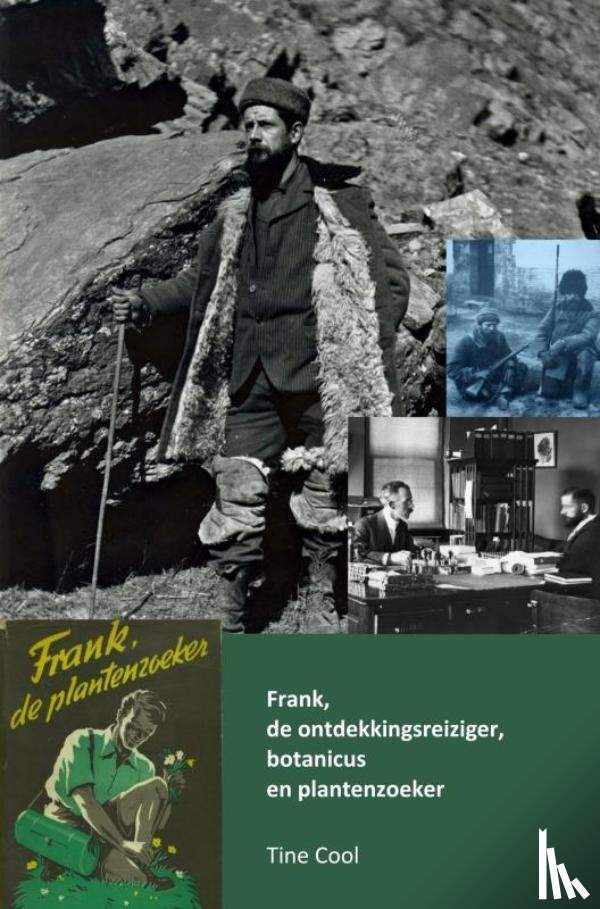 Cool, Tine - Frank, de ontdekkingsreiziger, botanicus en plantenzoeker