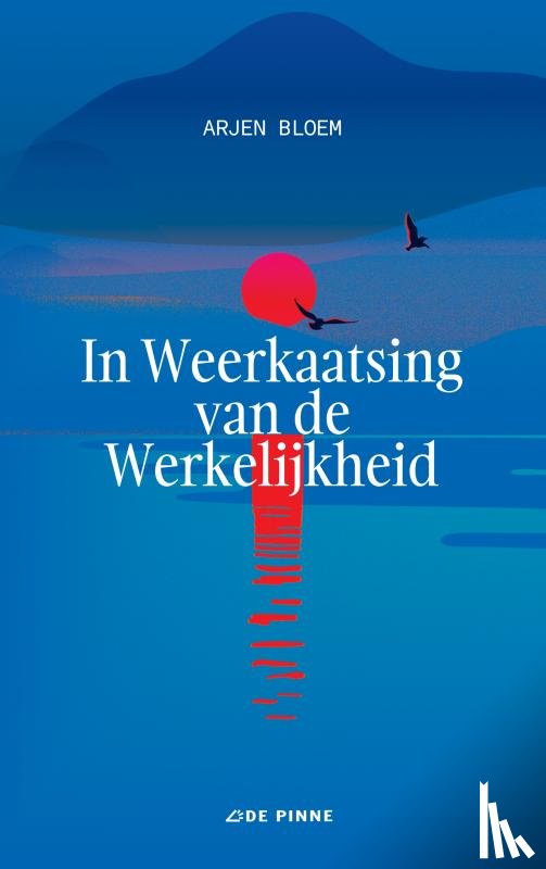 Bloem, Arjen - In Weerkaatsing van de Werkelijkheid