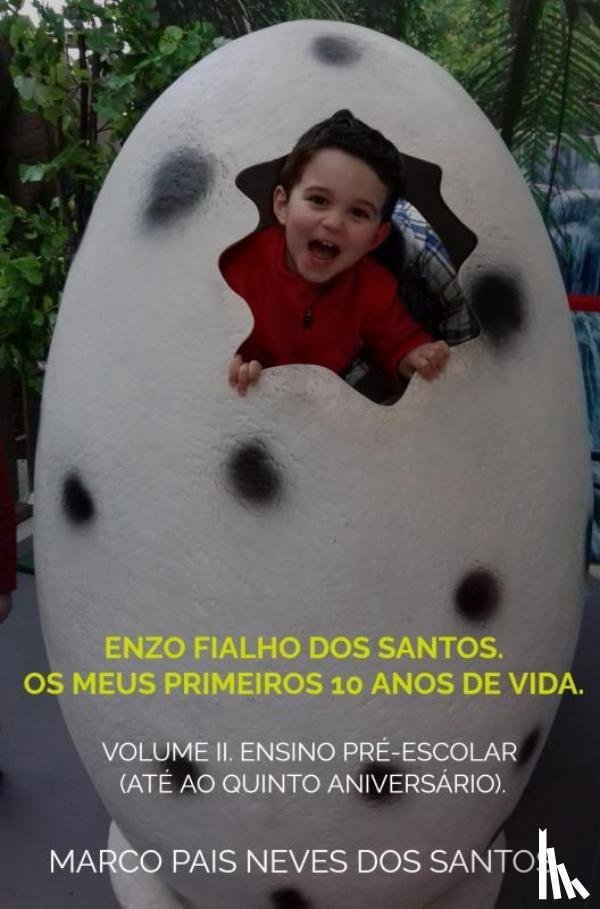 Santos, Marco Pais Neves Dos - Enzo Fialho dos Santos. Os meus primeiros 10 anos de vida.