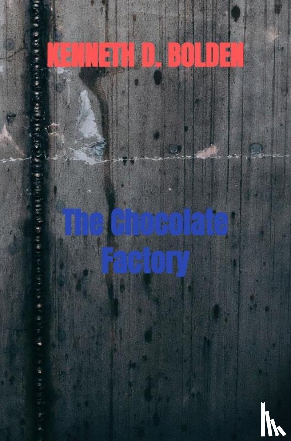 Bolden, Kenneth D. - The Chocolate Factory