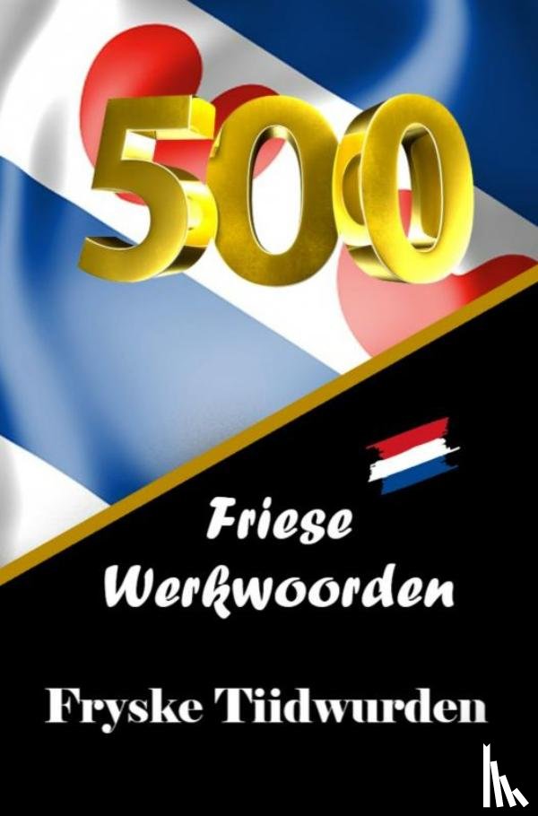 De Haan, Auke - 500 Friese Werkwoorden | 500 Fryske Tiidwurden