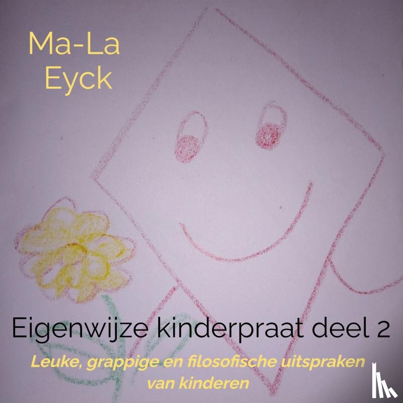 Eyck, Ma-La - Eigenwijze kinderpraat deel 2