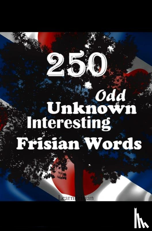 de Haan, Auke - 250 Odd, Unknown & Interesting Frisian Words