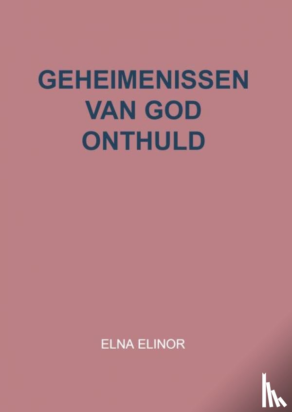 Elinor, Elna - Geheimenissen van God onthuld