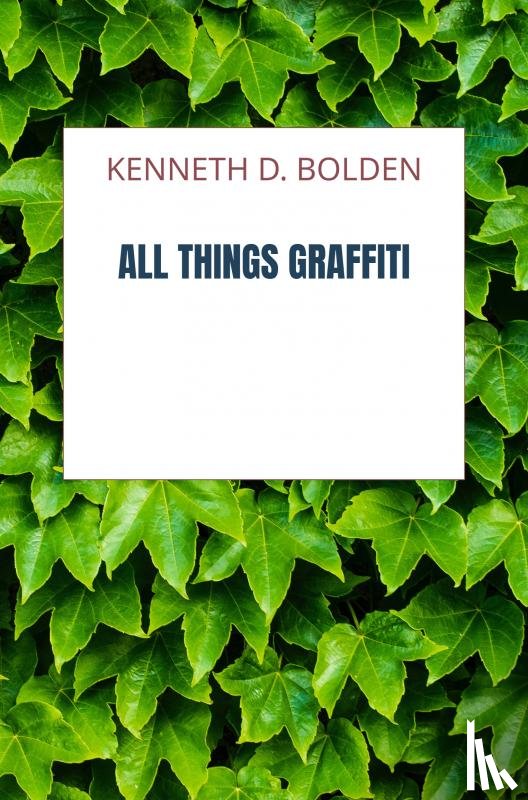 Bolden, Kenneth D. - All Things Graffiti