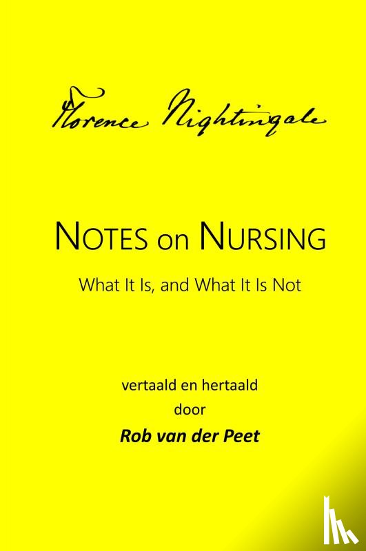 Nightingale, Florence - Notes on Nursing: What It Is, and What It Is Not