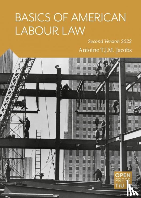 Jacobs, Antoine T.J.M. - Basics of American Labour Law