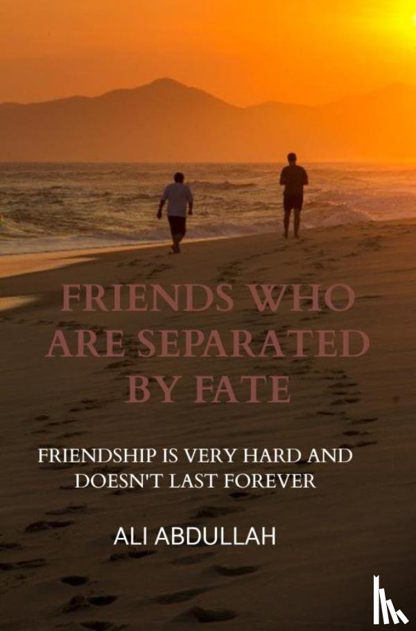 Abdullah, Ali - Friends Who Are Separated by Fate