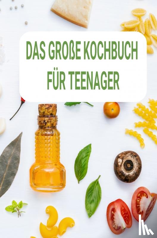 wolfgang, Sabine - Das große Kochbuch für Teenager: Ein perfektes Geschenk für Teenager