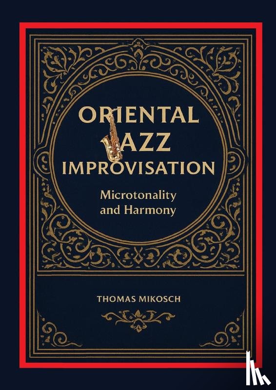 Mikosch, Thomas - Oriental Jazz Improvisation: Microtonality and Harmony