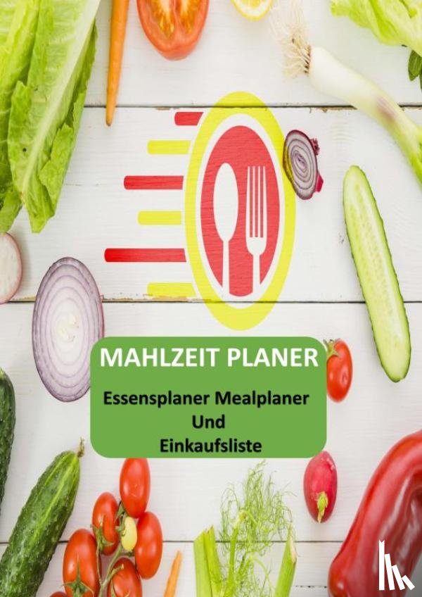 Wolfgang, Sabine - Mahlzeit Planer: Essensplaner Mealplaner und Einkaufsliste