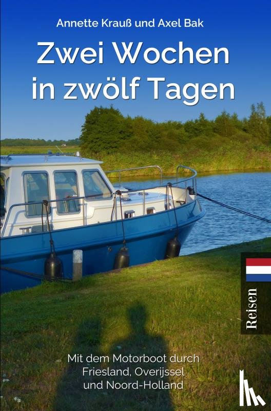 Krauß, Annette - Zwei Wochen in zwölf Tagen - Mit dem Motorboot durch Friesland, Overijssel und Noord-Holland