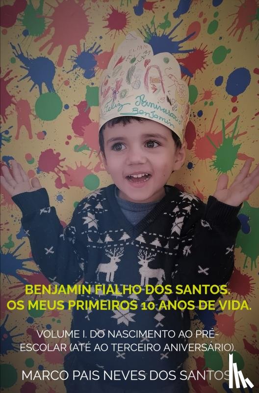 Santos, Marco Pais Neves dos - Benjamin Fialho dos Santos. Os meus primeiros 10 anos de vida.