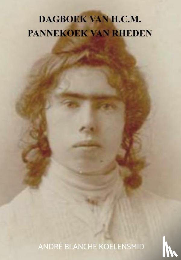 Blanche Koelensmid, André - Dagboek van H.C.M. Pannekoek van Rheden