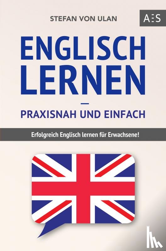 von Ulan, Stefan - Englisch lernen - praxisnah und einfach