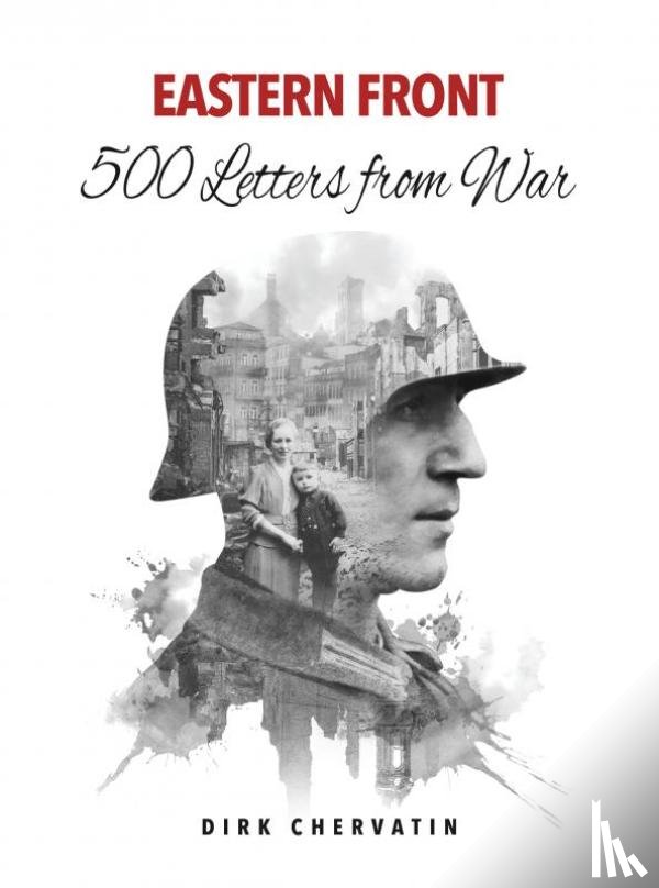Chervatin, Dirk - Eastern Front – 500 Letters from War