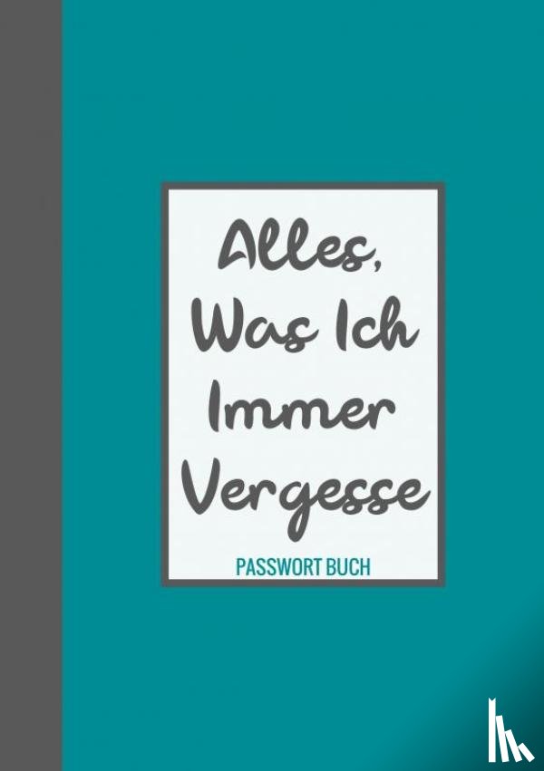 & Mehr, Passwortbuch - Passwort Buch - Alles, was ich immer vergesse