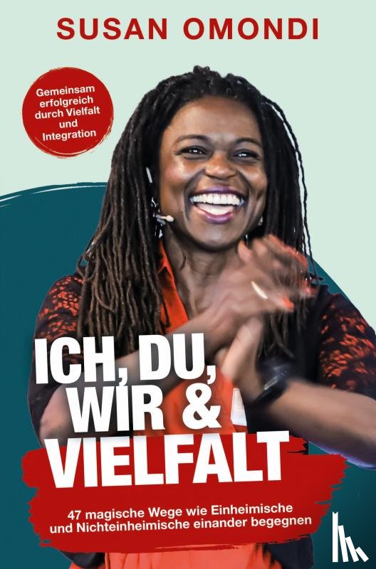 Omondi, Susan - ICH, DU, WIR & VIELFALT: 47 magische Wege, wie Einheimische und Nichteinheimische einander begegnen