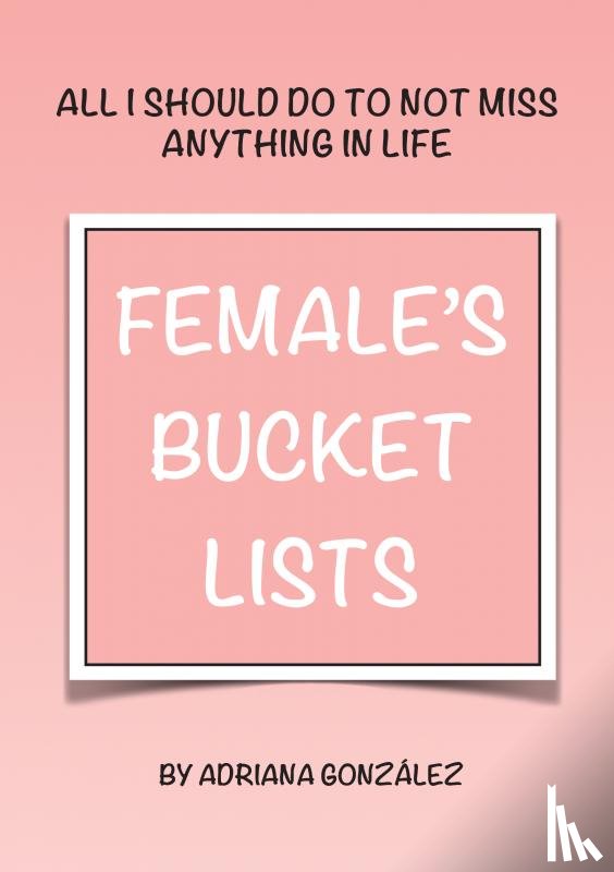 González, Adriana - FEMALE'S BUCKET LISTS