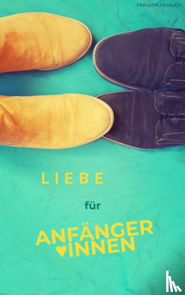 Heimlich, Fräulein - Liebe für Anfänger*innen