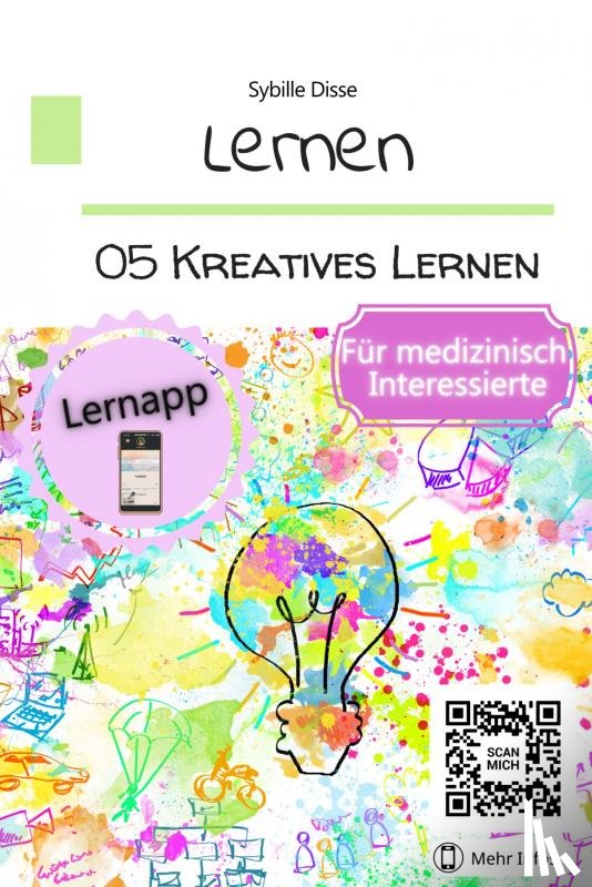 Disse, Sybille - Lernen Band 05: Kreatives Lernen für medizinisch Interessierte