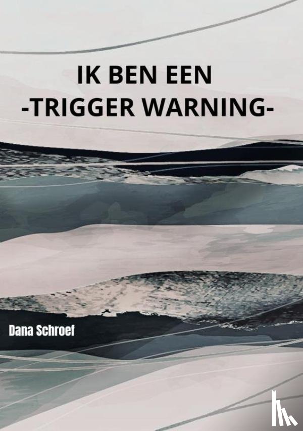 Schroef, Dana - Ik ben een -TRIGGER WARNING-