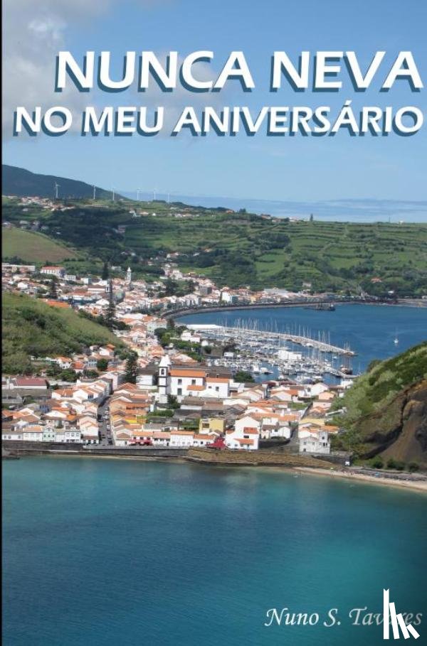 S. Tavares, Nuno - NUNCA NEVA NO MEU ANIVERSÁRIO